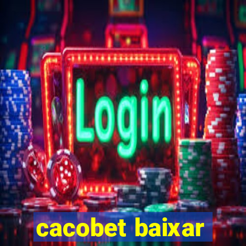 cacobet baixar